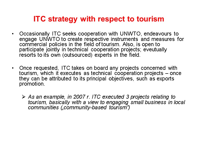 ITC strategy with respect to tourism Occasionally ITC seeks cooperation with UNWTO, endeavours to
